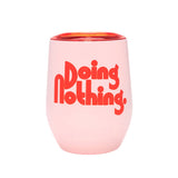 Do Nothing Cup with Lid